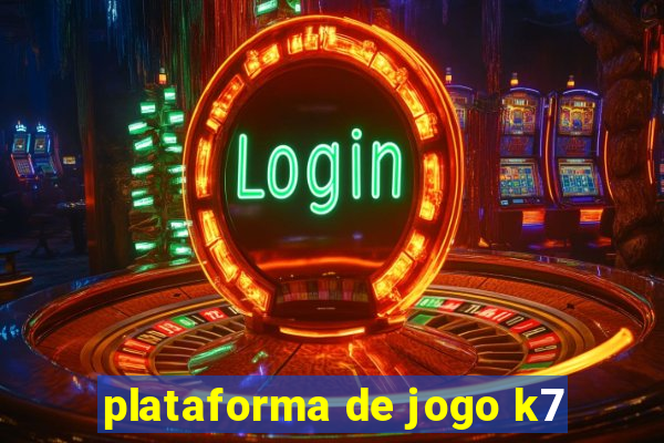 plataforma de jogo k7